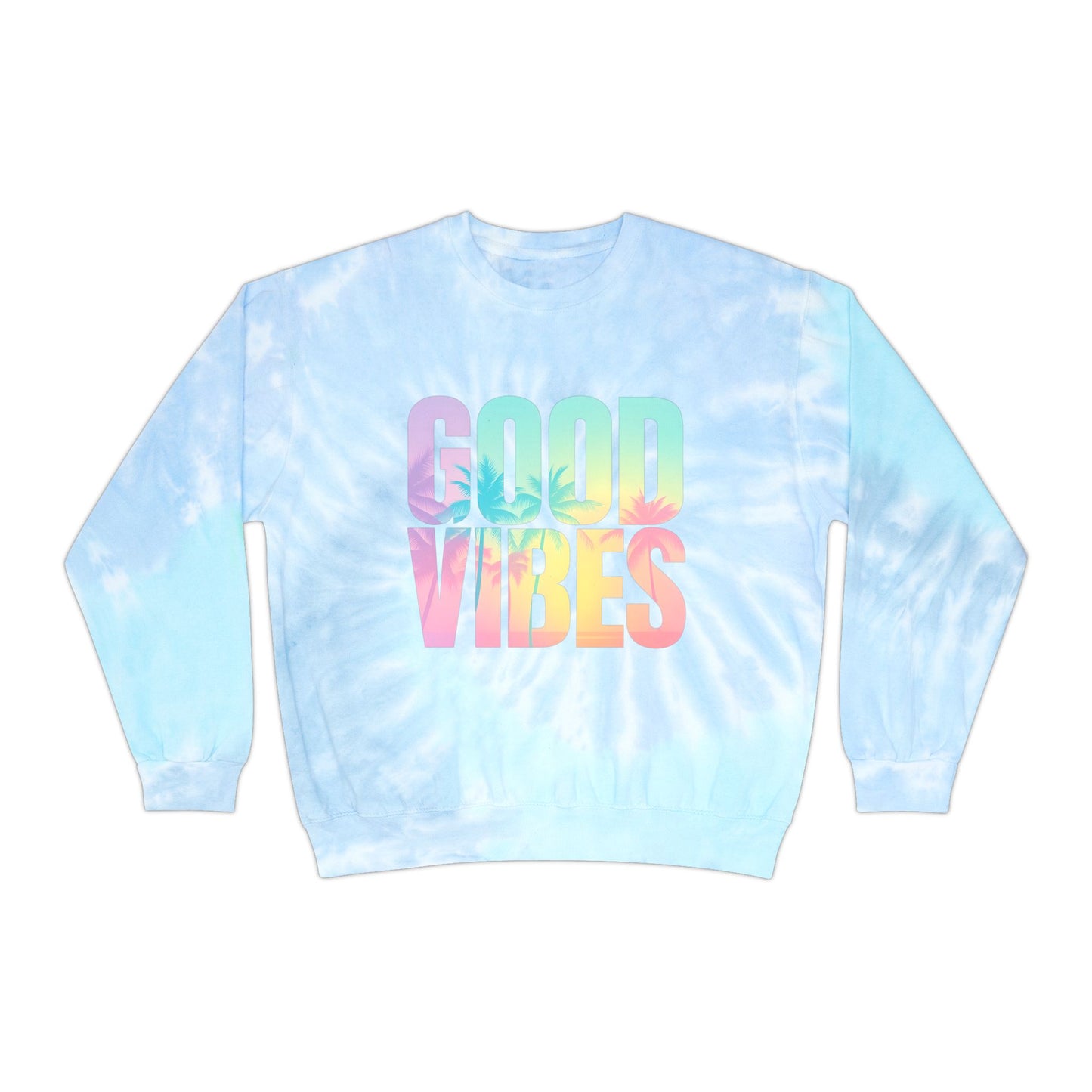 Good Vibes Unisex Tie-Dye Sweatshirt, Cozy Pullover for Relaxation, Gift for Friends, Summer Festivals, Beach Days, Casual Style