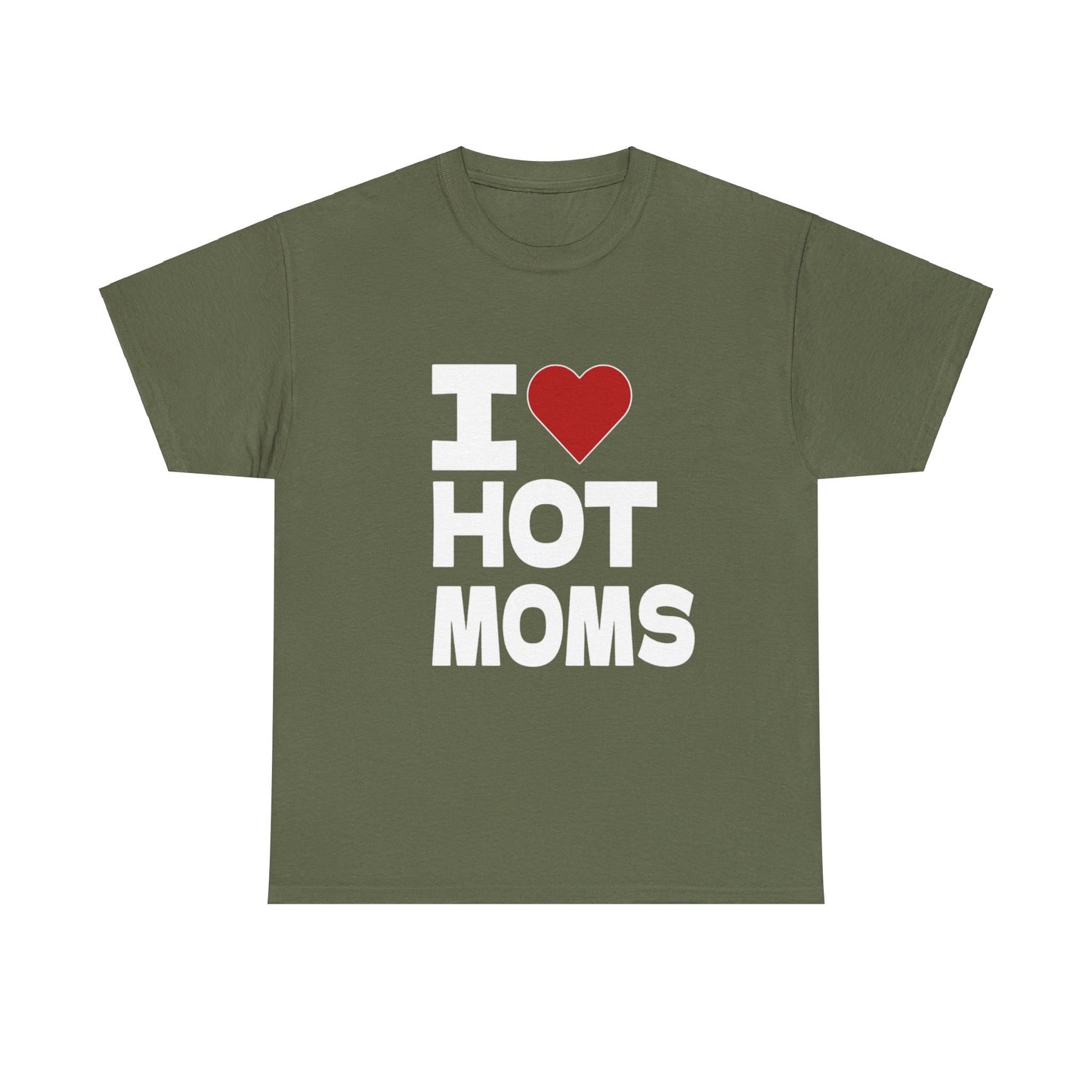 I Love Hot Moms Funny Unisex Heavy Cotton Tee
