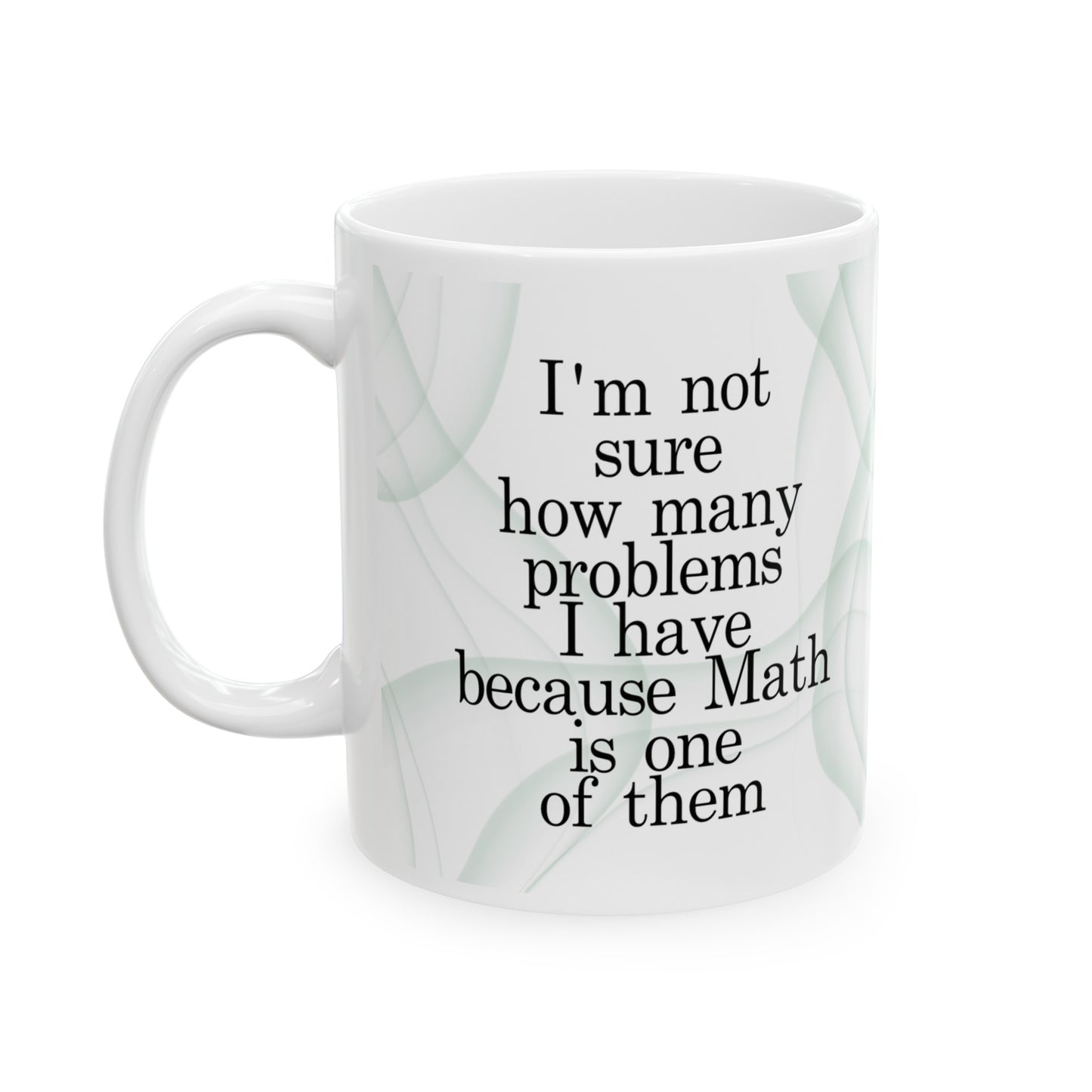 Math Problems Funny Ceramic Mug, (11oz, 15oz)